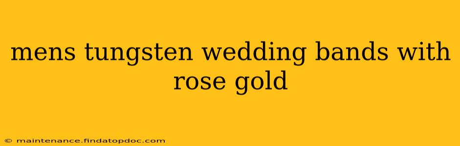 mens tungsten wedding bands with rose gold