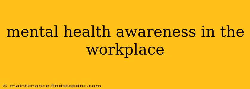 mental health awareness in the workplace
