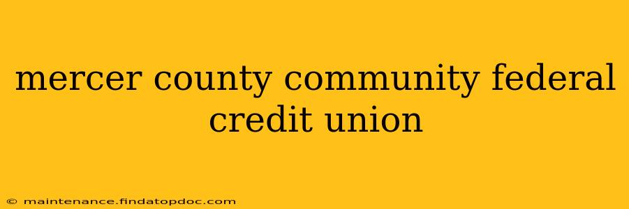 mercer county community federal credit union