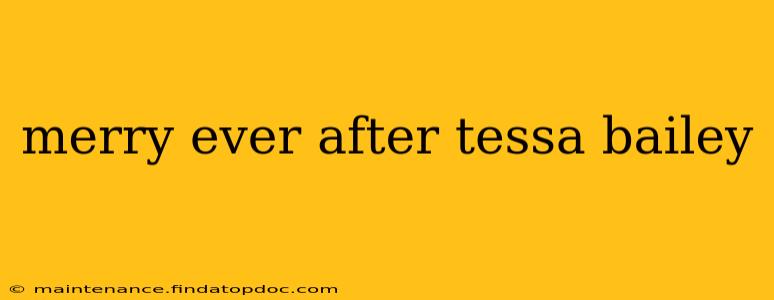 merry ever after tessa bailey