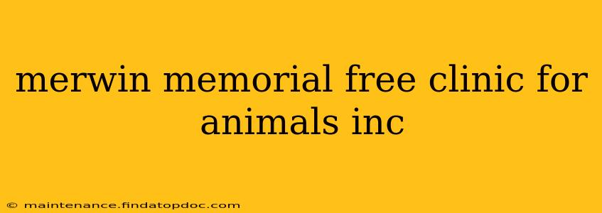merwin memorial free clinic for animals inc