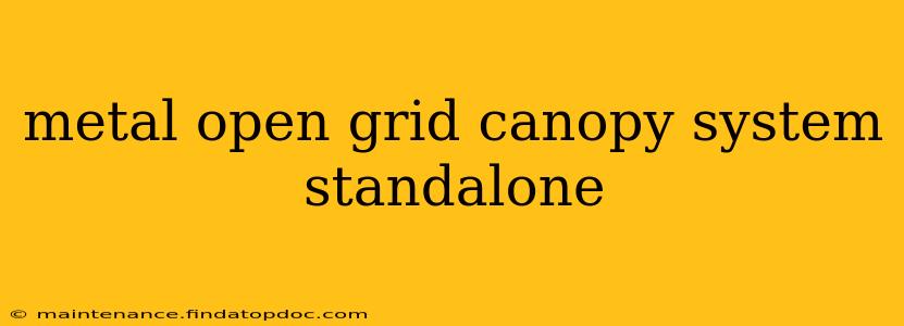 metal open grid canopy system standalone