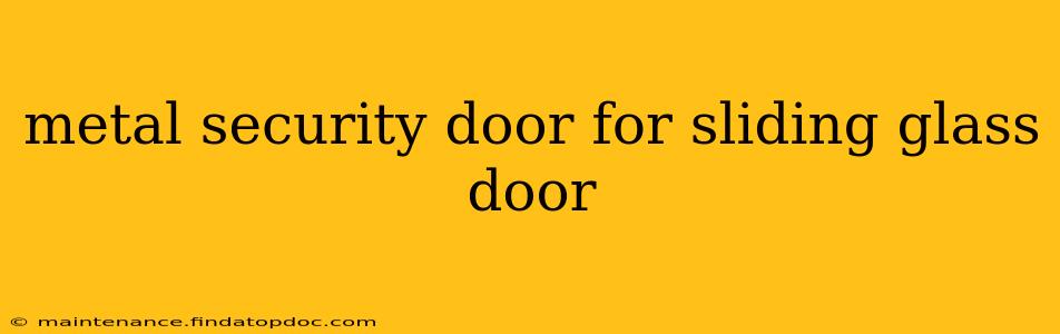 metal security door for sliding glass door