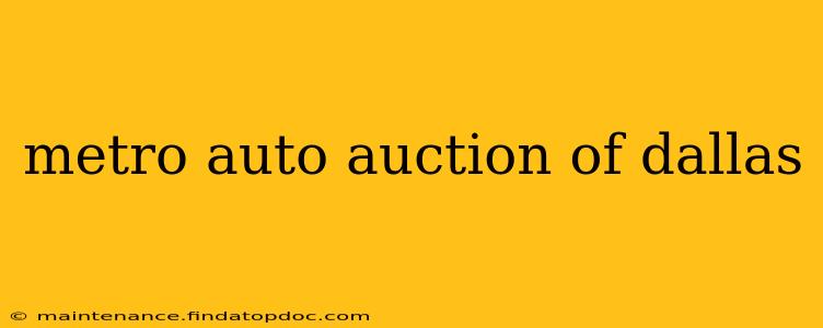 metro auto auction of dallas