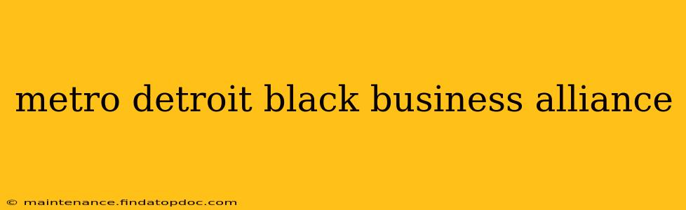 metro detroit black business alliance