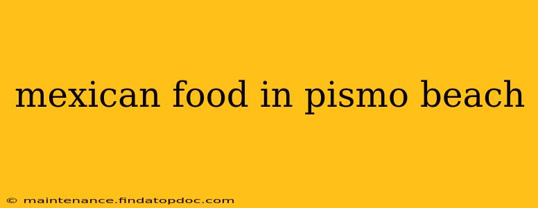mexican food in pismo beach