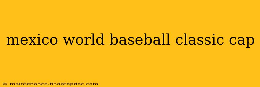 mexico world baseball classic cap
