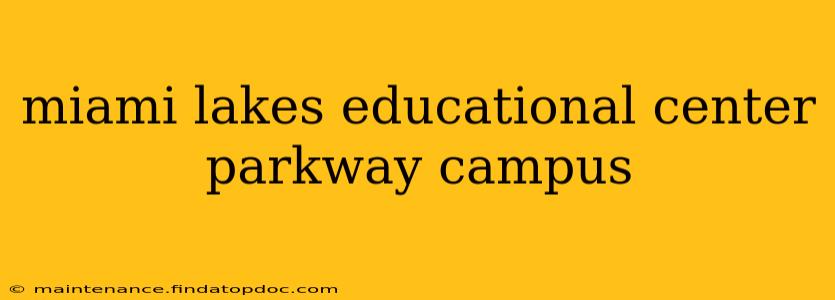 miami lakes educational center parkway campus