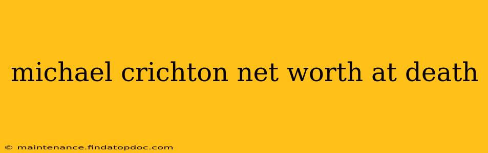 michael crichton net worth at death