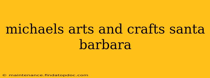 michaels arts and crafts santa barbara