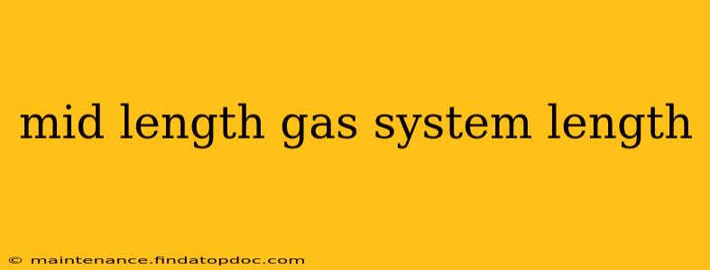 mid length gas system length
