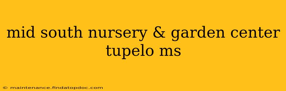 mid south nursery & garden center tupelo ms
