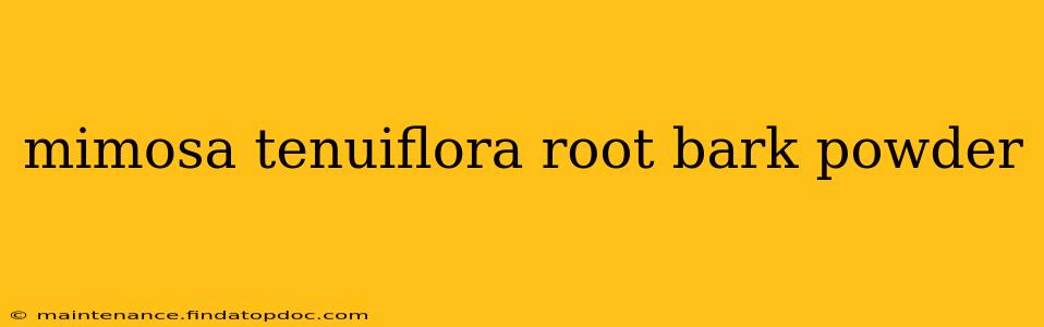 mimosa tenuiflora root bark powder