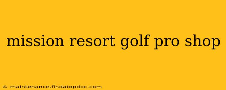 mission resort golf pro shop