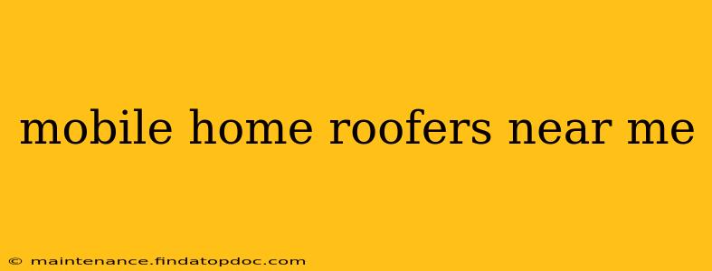 mobile home roofers near me
