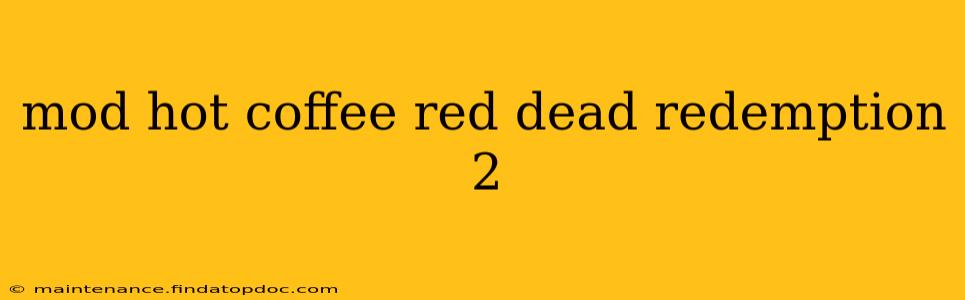 mod hot coffee red dead redemption 2