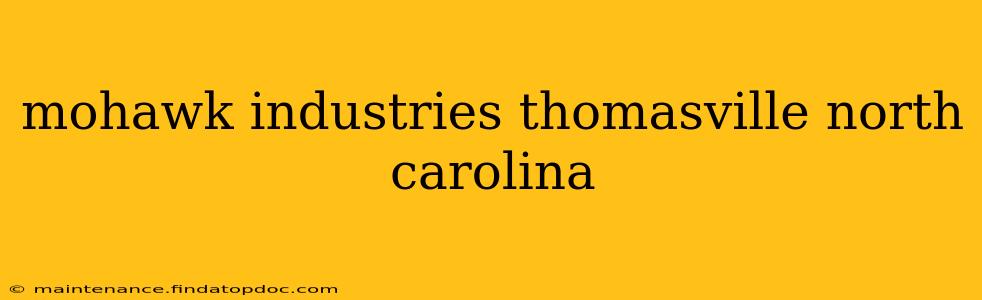 mohawk industries thomasville north carolina