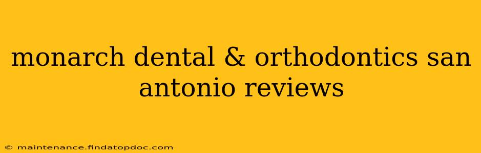 monarch dental & orthodontics san antonio reviews