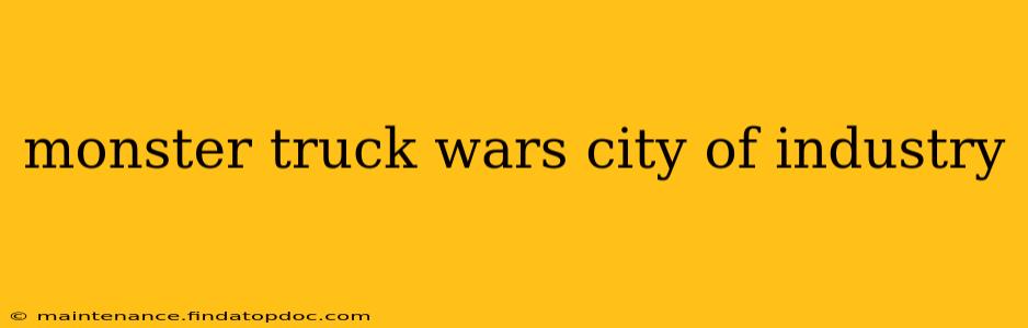 monster truck wars city of industry
