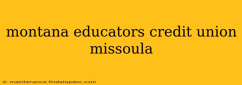 montana educators credit union missoula