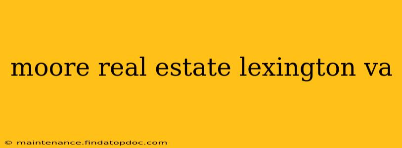 moore real estate lexington va