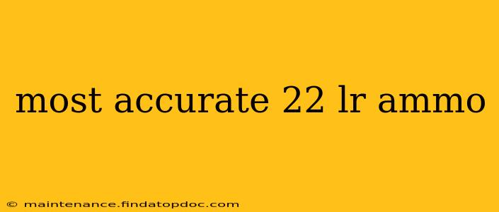 most accurate 22 lr ammo