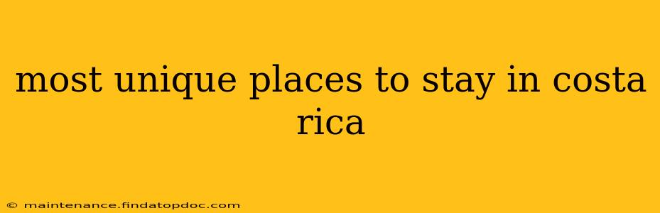 most unique places to stay in costa rica