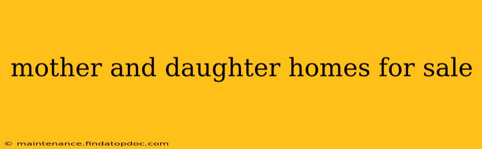 mother and daughter homes for sale