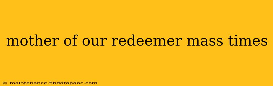 mother of our redeemer mass times