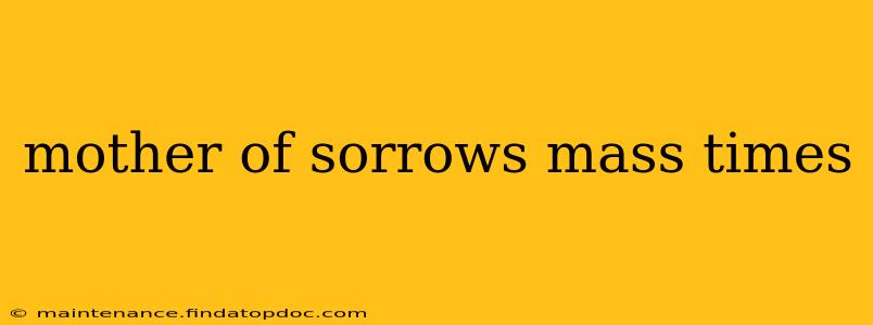 mother of sorrows mass times
