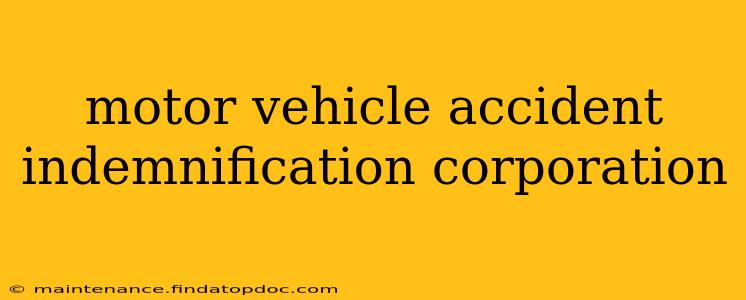 motor vehicle accident indemnification corporation