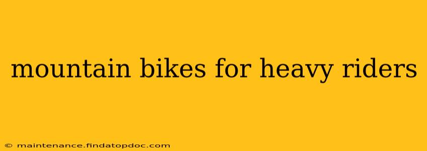mountain bikes for heavy riders