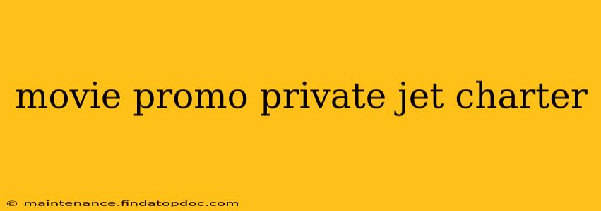 movie promo private jet charter
