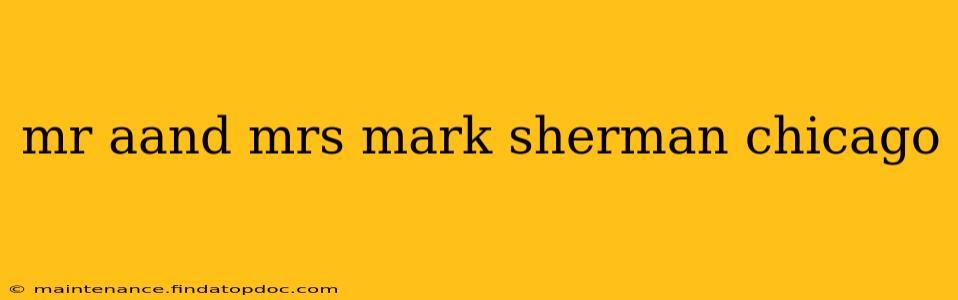mr aand mrs mark sherman chicago