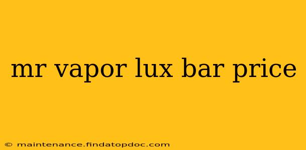 mr vapor lux bar price