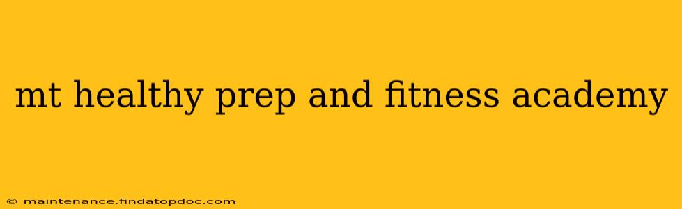mt healthy prep and fitness academy