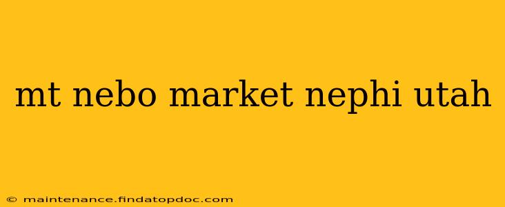 mt nebo market nephi utah