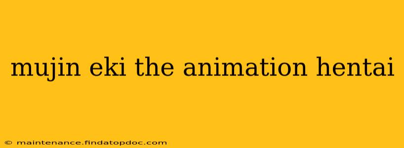 mujin eki the animation hentai