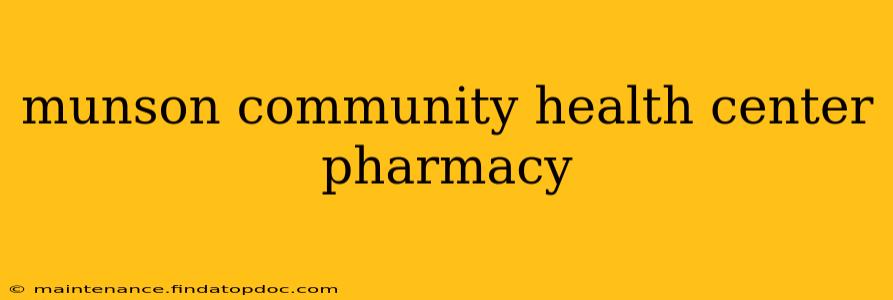 munson community health center pharmacy