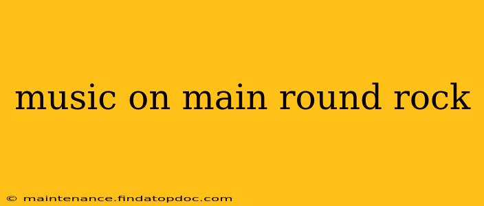 music on main round rock