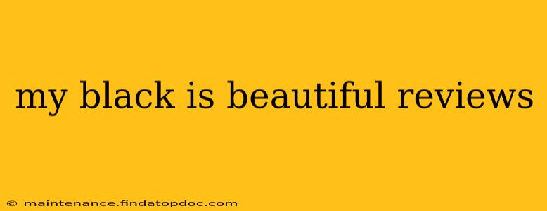 my black is beautiful reviews