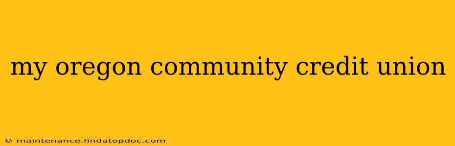 my oregon community credit union