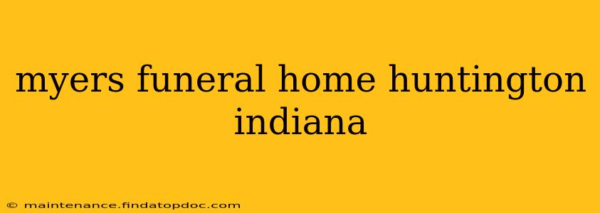 myers funeral home huntington indiana