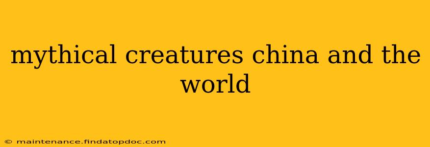 mythical creatures china and the world