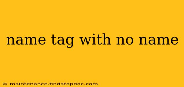 name tag with no name