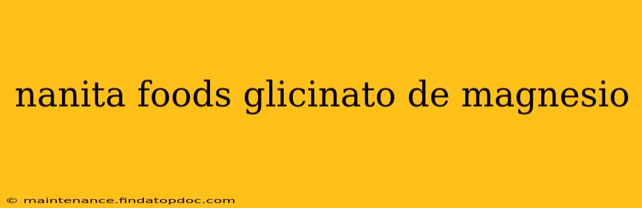 nanita foods glicinato de magnesio