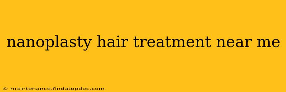 nanoplasty hair treatment near me