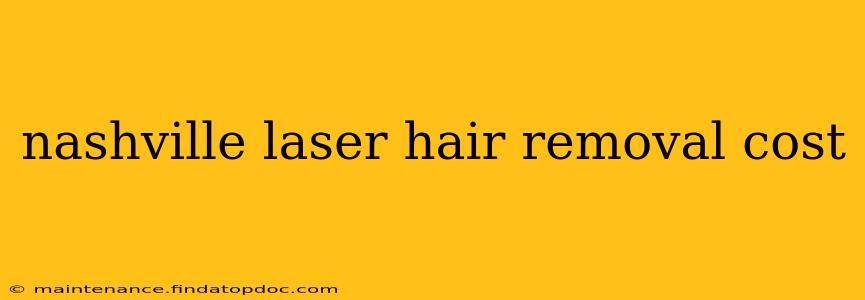 nashville laser hair removal cost