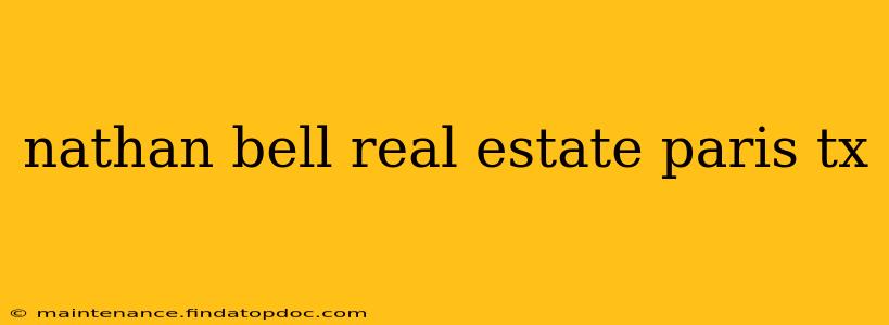 nathan bell real estate paris tx