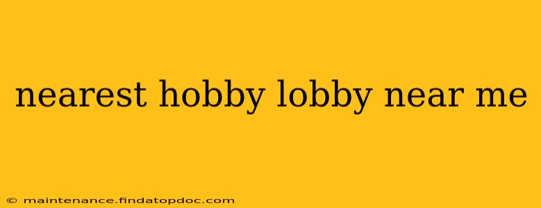 nearest hobby lobby near me